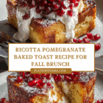 Irresistible Ricotta Pomegranate Baked Toast Recipe