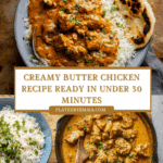 Quick & Easy Homemade Butter Chicken Recipe